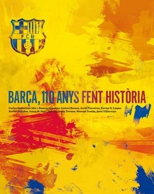 BARÇA 110 ANYS FENT HISTORIA | 9788492758821 | FINESTRES MARTÍNEZ, JORDI / SOLÉ I SABATÉ, JOSEP MARIA / PUJADES MARTÍ, XAVIER / BASSAS ONIEVA, ANTO