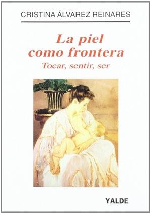 PIEL COMO FRONTERA LA TOCAR SENTIR SER | 9788487705366 | ALVAREZ REINARES, CRISTINA
