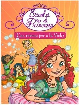 ESCOLA DE PRINCESES: UNA CORONA PER A LA VICKY | 9788499322216 | BAT, PRUNELLA