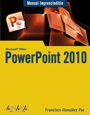 POWER POINT 2010 MANUAL IMPRESCINDIBLE | 9788441527942 | GONZALEZ PAZ, FRANCISCO