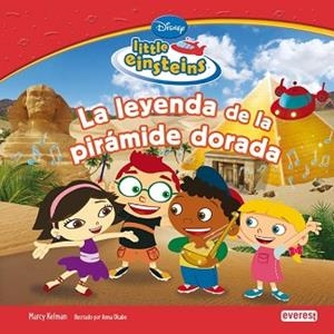 LITTLE EINSTEINS: LA LEYENDA DE LA PIRAMIDE DORADA | 9788444144788 | KELMAN, MARCY / OKABE, ANNA