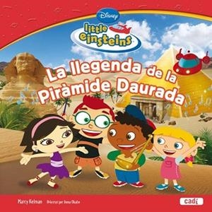 LITTLE EINSTEINS: LA LLEGENDA DE LA PIRAMIDE DAURADA | 9788447460588 | KELMAN, MARCY / OKABE, ANNA