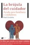 BRUJULA DEL CUIDADOR LA ( AYUDA PARA FAMILIARES Y AMIGOS ) | 9788496981997 | CORDOBA, RAUL