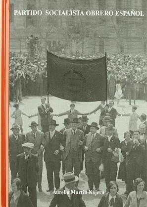PARTIDO SOCIALISTA OBRERO ESPAÑOL | 9788495886477 | MARTIN NAJERA, AURELIO