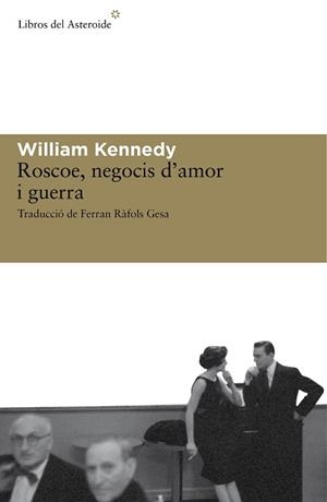 ROSCOE NEGOCIS D'AMOR I GUERRA | 9788492663279 | KENNEDY, WILLIAM