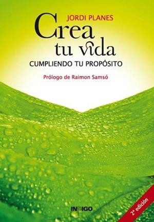 CREA TU VIDA CUMPLIENDO TU PROPOSITO | 9788496381735 | PLANES, JORDI