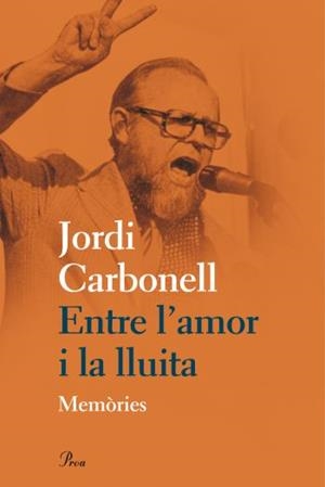 ENTRE L'AMOR I LA LLUITA ( MEMORIES ) | 9788475882031 | CARBONELL, JORDI