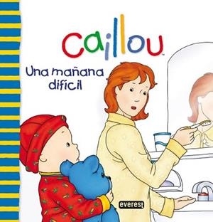 CAILLOU: UNA MAÑANA DIFICIL | 9788444165431 | SANSCHAGRIN, JOCELINE / BRIGNAUD, PIERRE