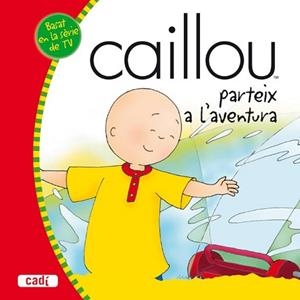 CAILLOU PARTEIX A L'AVENTURA | 9788447460427 | HARVEY , ROGER