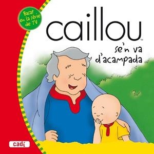 CAILLOU SE'N VA D'ACAMPADA | 9788447460434 | HARVEY , ROGER