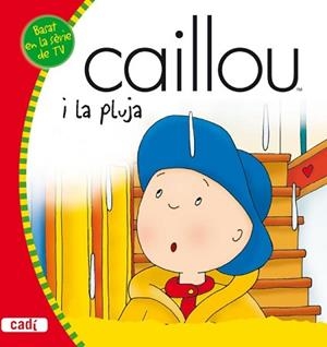 CAILLOU I LA PLUJA | 9788447460465 | HARVEY , ROGER