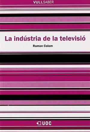 INDUSTRIA DE LA TELEVISIO VULL SABER | 9788497885140 | COLOM, RAMON
