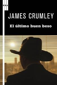 ÚLTIMO BUEN BESO, EL | 9788498678956 | CRUMLEY, JAMES