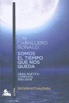 SOMOS EL TIEMPO QUE NOS QUEDA | 9788432248351 | JOSE MANUEL CABALLERO BONALD