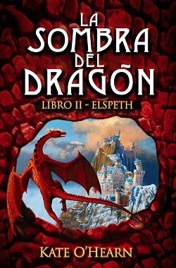 SOMBRA DEL DRAGÓN LA ( ELSPETH VOL.II ) | 9788466794831 | O ' HEARN, KATE