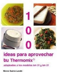 100 IDEAS PARA APROVECHAR TU THERMOMIX | 9788493528966 | SUÁREZ LACALLE, NIEVES