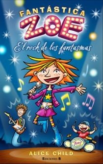 FANTASTICA ZOE EL ROCK DE LOS FANTASMAS | 9788466647229 | CHILD, ALICE