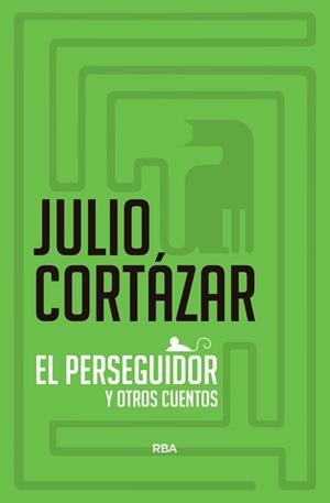 PERSEGUIDOR Y OTROS CUENTOS DE CINE | 9788490060384 | CORTÁZAR, JULIO