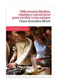 700 RECETAS FÁCILES RAPIDAS Y SUCULENTAS PARA RECIBIR A TUS AMIGOS | 9788492981731 | GONZALEZ MARTI, CLARA
