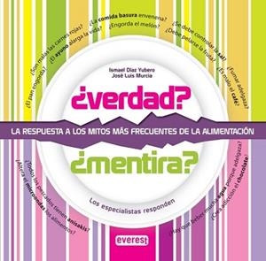 VERDAD MENTIRA LA RESPUESTA A LOS MITOS MAS FRECUENTES DE LA ALIMENTACION | 9788444120966 | ISMAEL DÍAZ YUBERO/JOSÉ LUIS MURCIA GARCÍA-CONSUEGRA