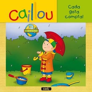 CAILLOU:CADA GOTA COMPTA! | 9788447460984 | CHOUETTE PUBLISHING