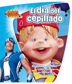 LAZYTOWN: EL DIA DEL CEPILLADO | 9788444167046 | AA.VV.