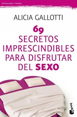 69 SECRETOS IMPRESCINDIBLES PARA DISFRUTAR DEL SEXO | 9788427037786 | ALICIA GALLOTTI
