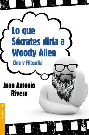 LO QUE SOCRATES DIRIA A WOODY ALLEN | 9788467037722 | JUAN ANTONIO RIVERA