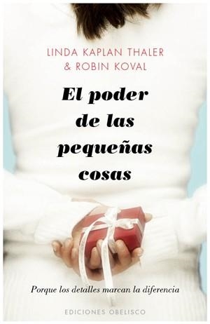 PODER DE LAS PEQUEÑAS COSAS EL | 9788497777568 | KAPLAN,LINDA/KOVAL,ROBIN