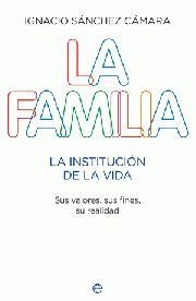 LA FAMILIA LA INSTITUCION DE LA VIDA | 9788499700595 | IGNACIO SANCHEZ CAMARA