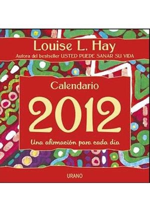 CALENDARIO LOUISE HAY 2012 UNA AFIRMACIÓN PARA CADA DÍA | 9788479537906 | HAY, LOUISE L.