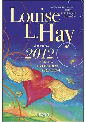 AGENDA LOUISE HAY 2012 AÑO DE LA INTENCIÓN CREATIVA | 9788479537890 | HAY, LOUISE L.