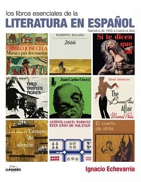 LOS LIBROS ESENCIALES DE LA LITERATURA EN ESPAÑOL | 9788497857598 | ECHEVARRÍA PÉREZ, IGNACIO