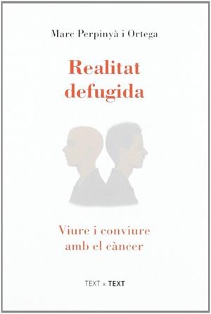 REALITAT DEFUGIDA ( VIURE I CONVIURE AMB EL CANCER ) | 9788489751163 | PERPINYA I ORTEGA, MARC