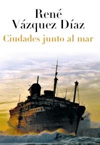 CIUDADES JUNTO AL MAR | 9788420663401 | VÁZQUEZ DÍAZ, RENÉ