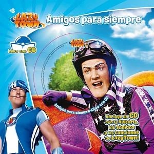 LAZYTOWN. AMIGOS PARA SIEMPRE. LIBRO CON CD | 9788444167312 | LAZYTOWN ENTERTAINMENT