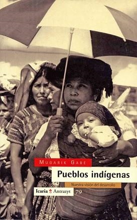 PUEBLOS INDIGENAS.NUESTRA VISION DEL DESARROLLO | 9788474262483 | GABE, MUGARIK