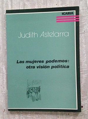 MUJERES PODEMOS LAS ( OTRA VISION POLITICA ) | 9788474261257 | ASTELARRA, JUDIT