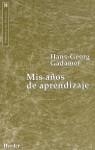 MIS AÑOS DE APRENDIZAJE | 9788425419775 | GADAMER, HANS-GEORG