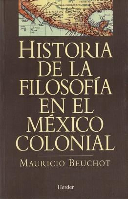 HISTORIA DE LA FILOSOFIA EN EL MEXICO COLONIAL | 9788425419980 | BEUCHOT, MAURICIO