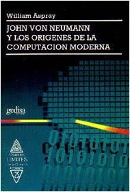 JOHN VON NEUMANN Y LOS ORIGENES DE LA COMPUTACION | 9788474324730 | ASPRAY, WILLIAM