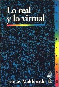 REAL Y LO VIRTUAL, LO | 9788474325157 | MALDONADO, TOMAS