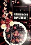 ALIMENTACION CONSCIENTE | 9789876820196 | DR. GABRIEL COUSENS, MD