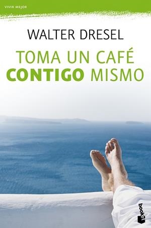 TOMA UN CAFÉ CONTIGO MISMO | 9788408110484 | WALTER DRESEL