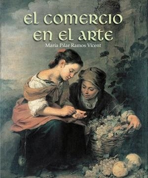 EL COMERCIO EN EL ARTE | 9788497857901 | MARÍA PILAR RAMOS VICENT