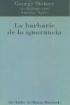BARBARIE DE LA IGNORANCIA, LA | 9788492386987 | STEINER, GEORGE