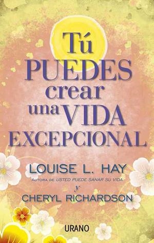 TÚ PUEDES CREAR UNA VIDA EXCEPCIONAL | 9788479538071 | HAY, LOUISE/RICHARDSON, CHERYL