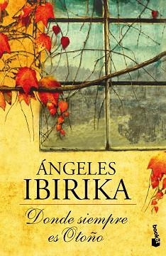 DONDE SIEMPRE ES OTOÑO | 9788408005094 | ÁNGELES IBIRIKA