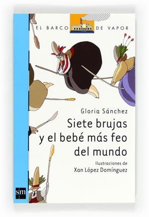 SIETE BRUJAS Y EL BEBE MAS FEO DEL MUNDO | 9788467556278 | SÁNCHEZ, GLORIA