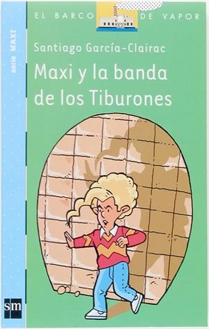 MAXI Y LA BANDA DE TIBURONES | 9788434844681 | GARCÍA-CLAIRAC, SANTIAGO